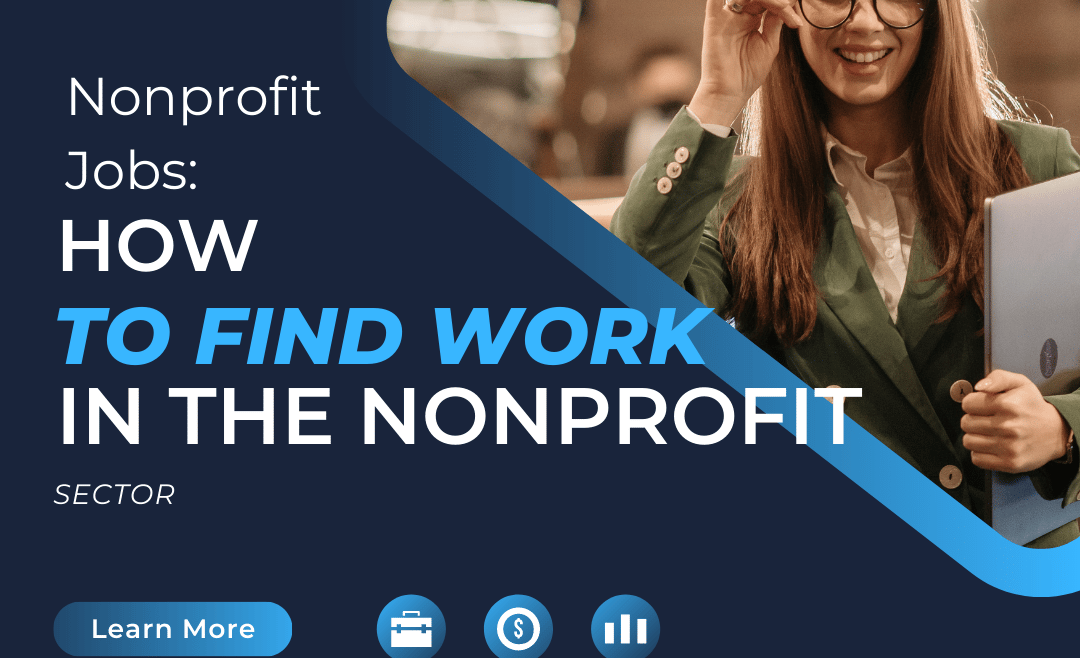 Image that says Nonprofit Jobs: How To Find Work In The Nonprofit Sector