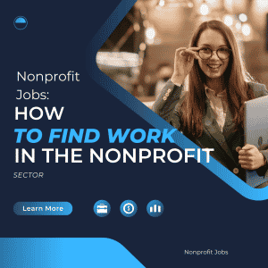 Image that says Nonprofit Jobs: How To Find Work In The Nonprofit Sector