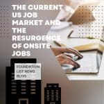 The Current US Job Market and The Resurgence of Onsite Jobs