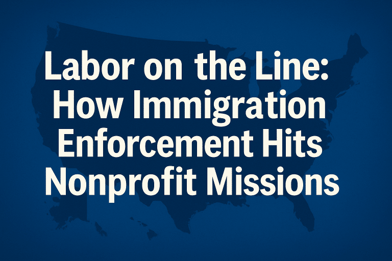 Image says Labor on the Line How Immigration Enforcement Hits Nonprofit Missions